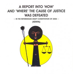 A Report into “How” and “Where” the Cause of Justice was Defeated in the Referendum Draft Constitution of 2005 (Kenya)